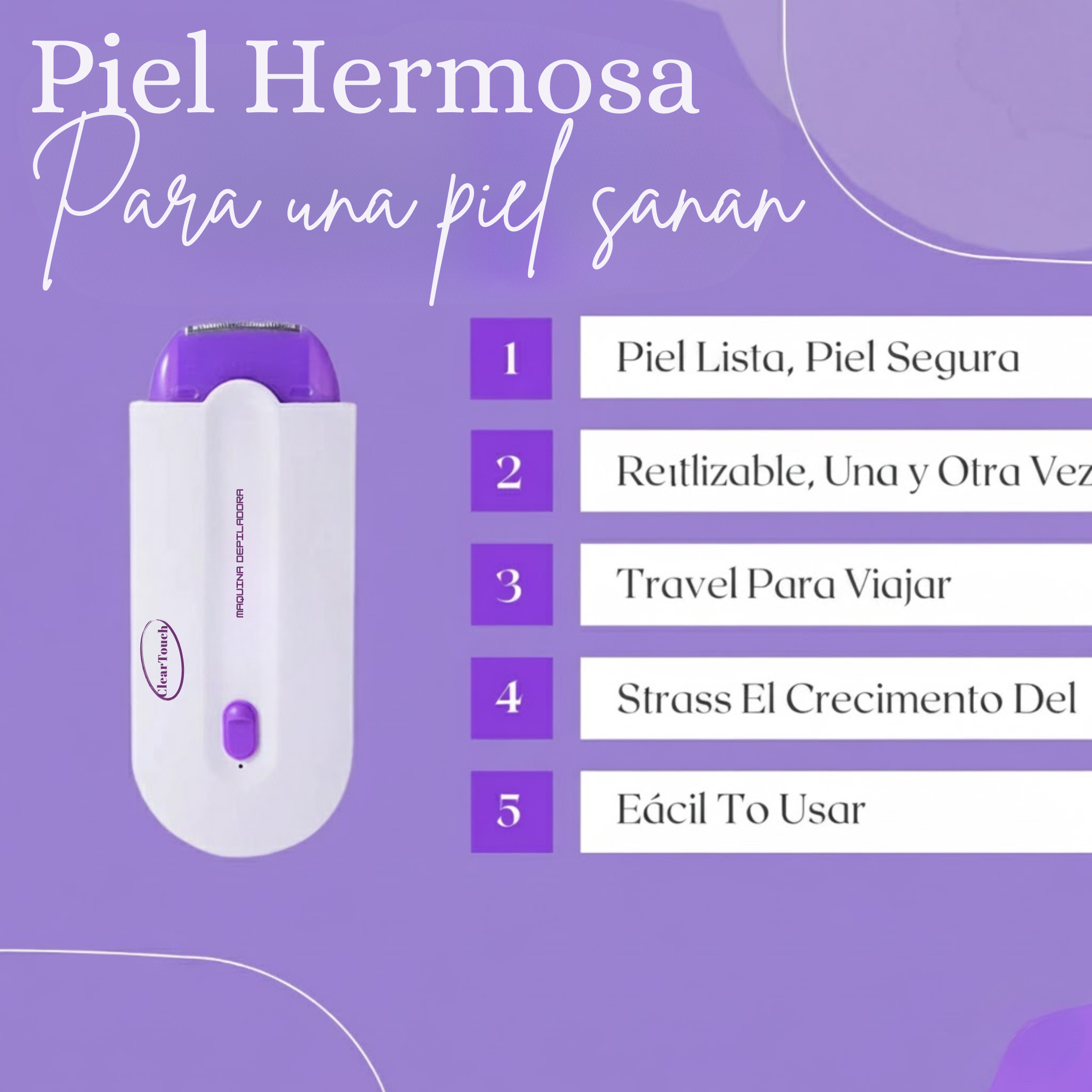ClearTouch - Maquina Depiladora sin dolor, sin irritación y lista en segundos.