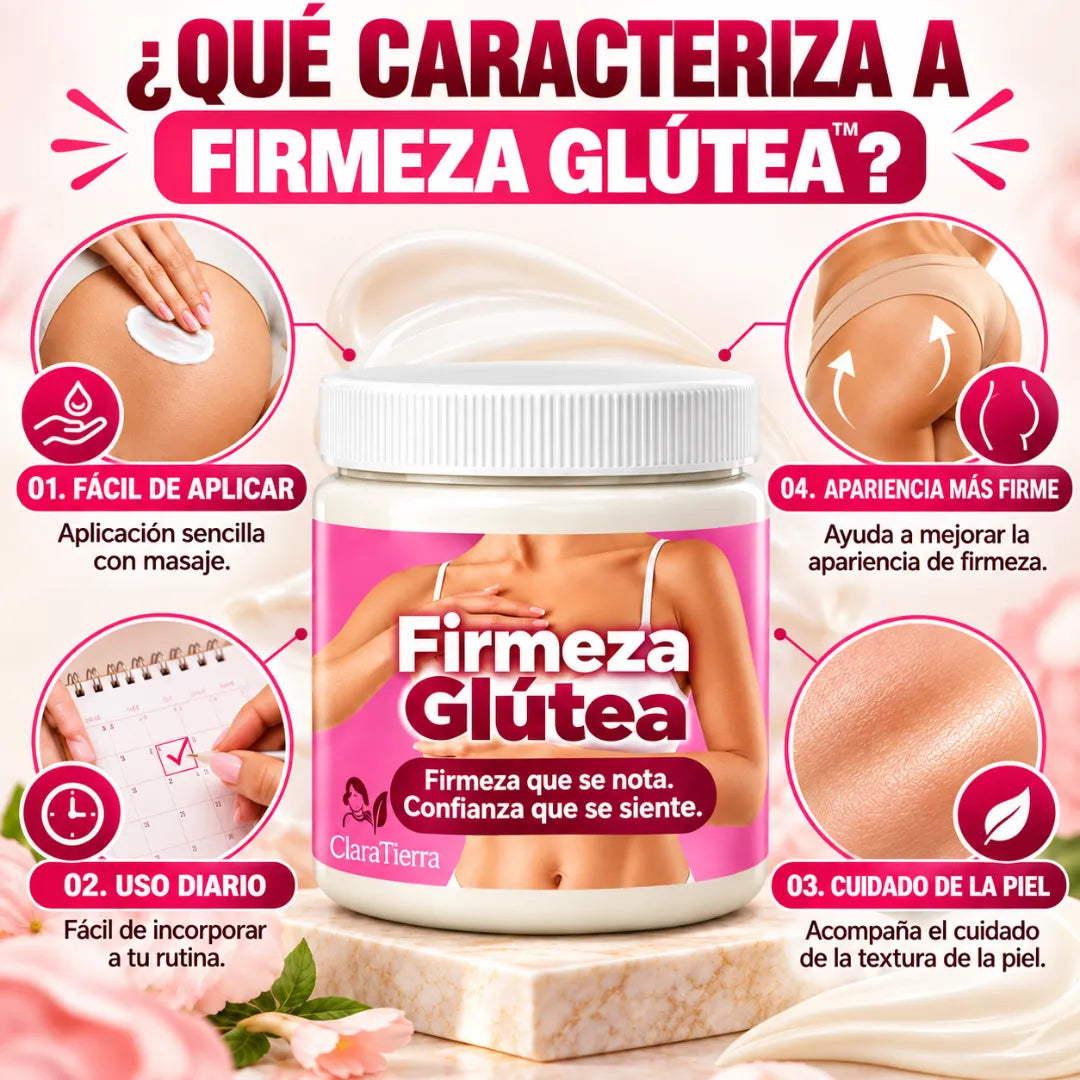 Firmeza Glútea - Firmeza que se nota. Confianza que se siente.